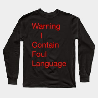 Warning contains foul language, Long Sleeve T-Shirt